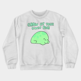 Grow at your own pace Crewneck Sweatshirt